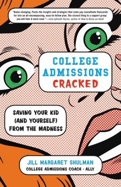 College Admissions Cracked: Saving Your Kid (and Yourself) from the Madness cover