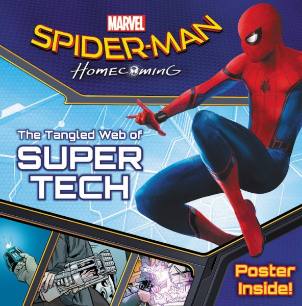 Spider-Man: Homecoming: The Tangled Web of Super Tech (Marvel's Spider-man Homecoming) cover