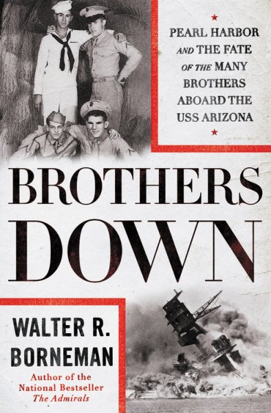 Brothers Down: Pearl Harbor and the Fate of the Many Brothers Aboard the USS Arizona cover