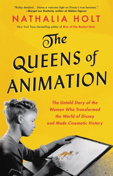 The Queens of Animation: The Untold Story of the Women Who Transformed the World of Disney and Made Cinematic History cover