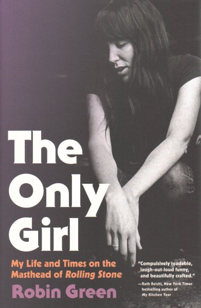 The Only Girl: My Life and Times on the Masthead of Rolling Stone cover