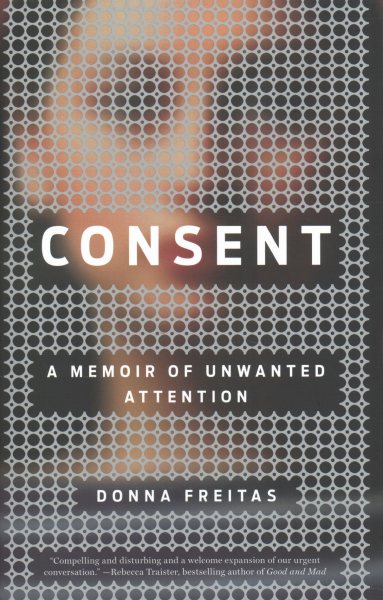 Consent: A Memoir of Unwanted Attention cover