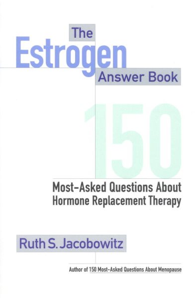The Estrogen Answer Book: 150 Most-Asked Questions about Hormone Replacement Therapy cover