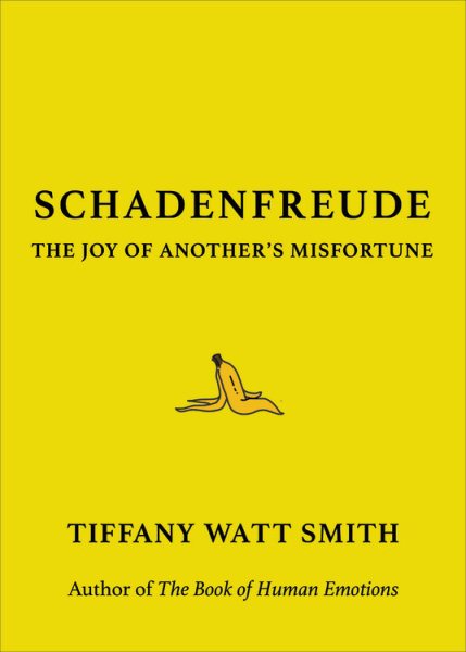 Schadenfreude: The Joy of Another's Misfortune cover