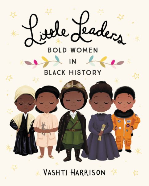 Little Leaders: Bold Women in Black History (Vashti Harrison) cover