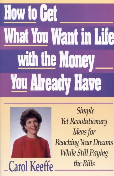 How to Get What You Want In Life With the Money You Already Have cover