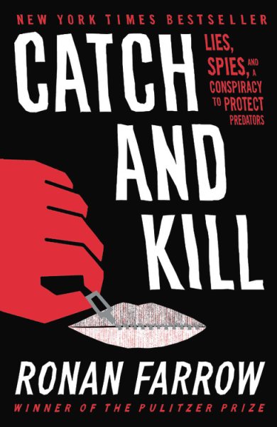 Catch and Kill: Lies, Spies, and a Conspiracy to Protect Predators cover