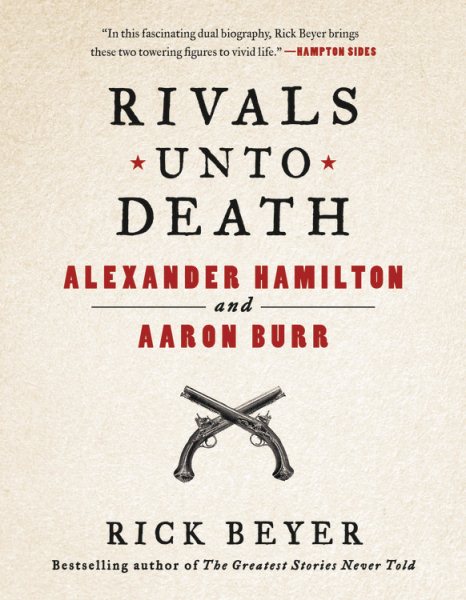 Rivals Unto Death: Alexander Hamilton and Aaron Burr cover