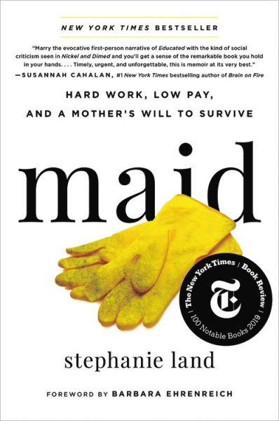 Maid: Hard Work, Low Pay, and a Mother's Will to Survive cover
