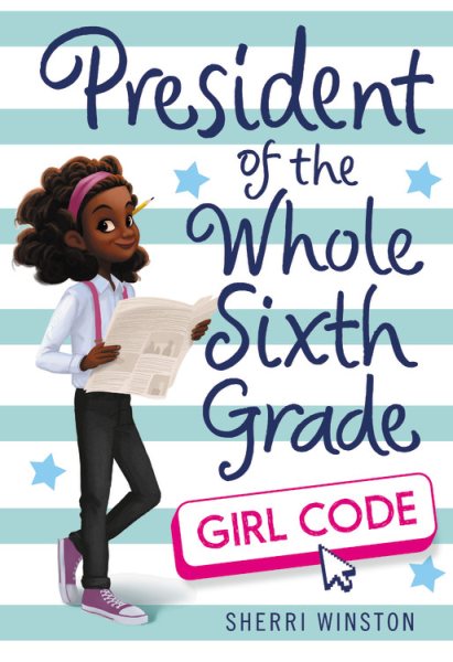 President of the Whole Sixth Grade: Girl Code (President Series, 3) cover
