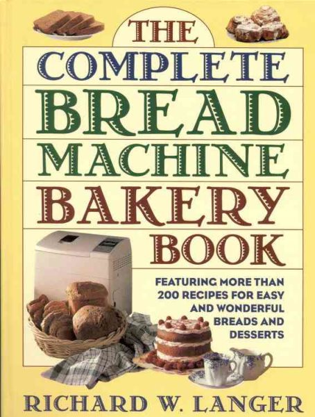 The Complete Bread Machine Bakery Book
