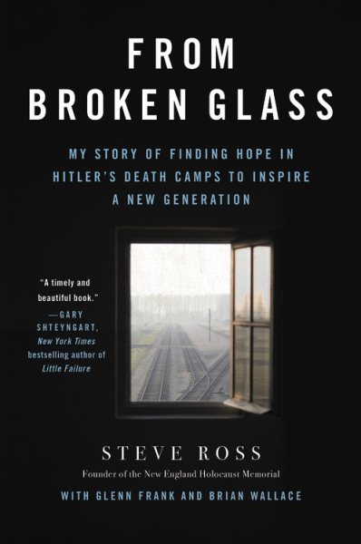 From Broken Glass: My Story of Finding Hope in Hitler's Death Camps to Inspire a New Generation cover