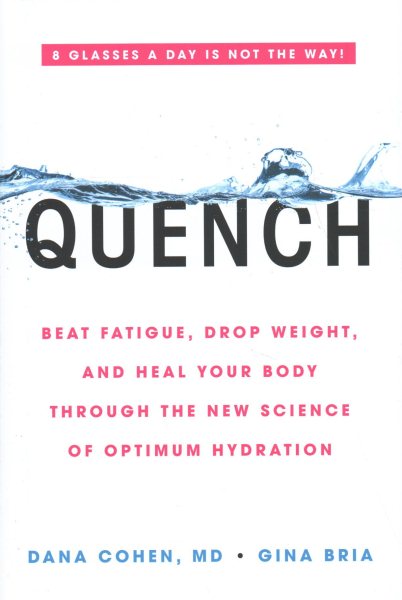 Quench: Beat Fatigue, Drop Weight, and Heal Your Body Through the New Science of Optimum Hydration cover
