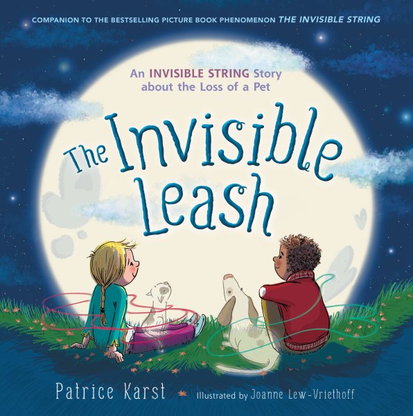 The Invisible Leash: An Invisible String Story About the Loss of a Pet (The Invisible String, 3) cover