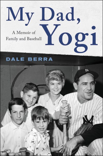 My Dad, Yogi: A Memoir of Family and Baseball cover