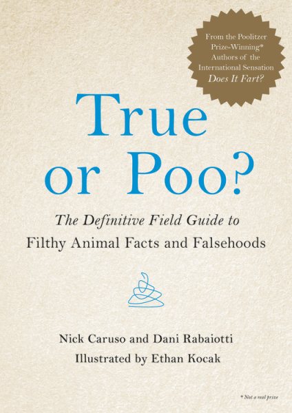 True or Poo?: The Definitive Field Guide to Filthy Animal Facts and Falsehoods (Does It Fart Series, 2) cover