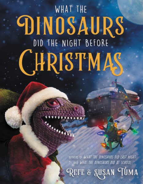 What the Dinosaurs Did the Night Before Christmas (What the Dinosaurs Did, 3)