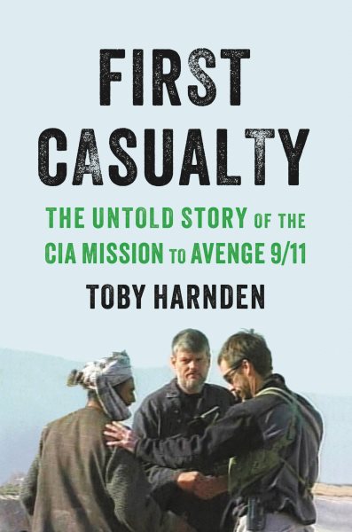 First Casualty: The Untold Story of the CIA Mission to Avenge 9/11 cover