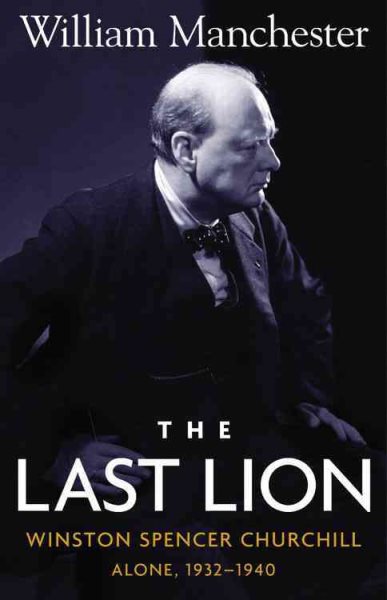 The Last Lion: Winston Spencer Churchill, Alone 1932-1940 cover