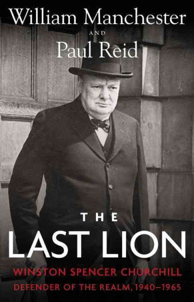The Last Lion: Winston Spencer Churchill: Defender of the Realm, 1940-1965 cover