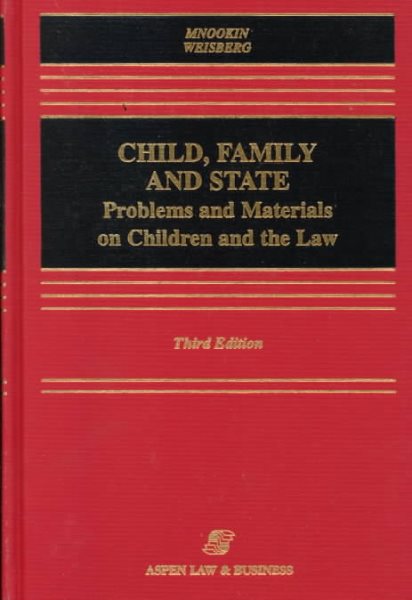 Child, Family and State: Problems and Materials on Children and the Law (Law School Casebook Series) cover