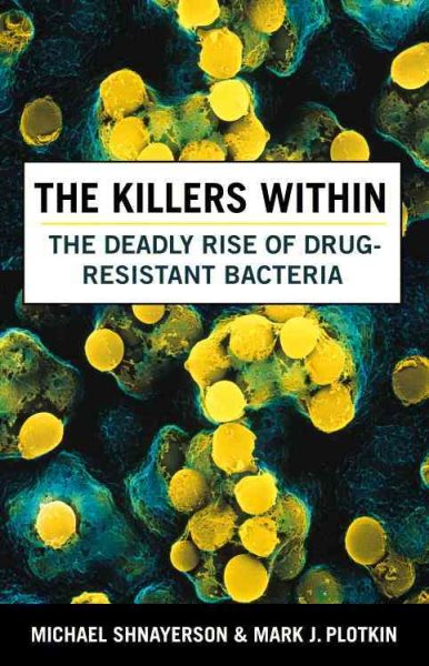 The Killers Within: The Deadly Rise of Drug Resistant Bacteria cover