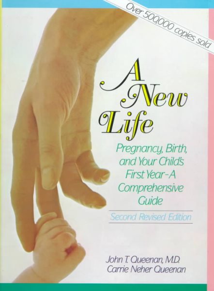 A New Life: Pregnancy, Birth, and Your Child's First Year : A Comprehensive Guide cover