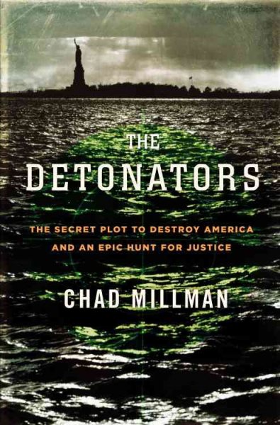 The Detonators: The Secret Plot to Destroy America and an Epic Hunt for Justice cover