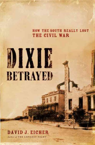 Dixie Betrayed: How the South Really Lost the Civil War cover