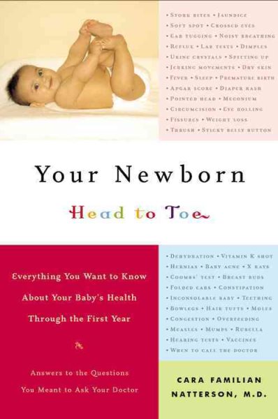Your Newborn: Head to Toe: Everything You Want to Know About Your Baby's Health through The First Year cover