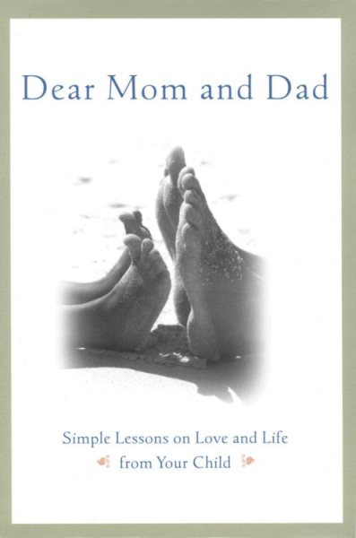 Dear Mom and Dad : Simple Lessons on Love and Life from Your Child cover