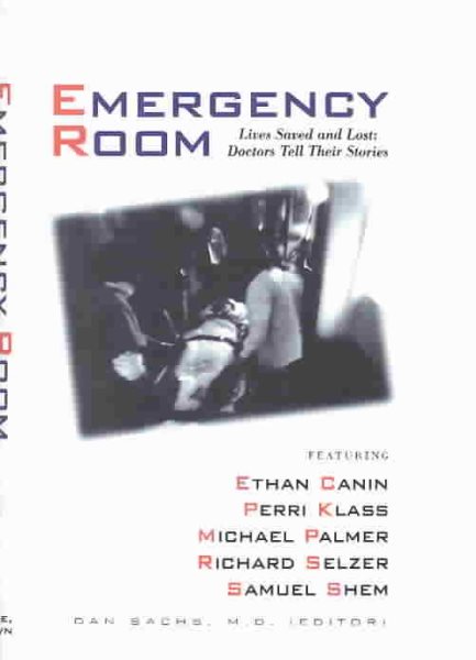 The Emergency Room: Lives Saved and Lost - Doctors Tell Their Stories cover