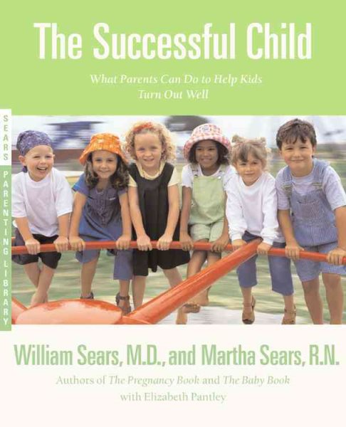 The Successful Child: What Parents Can Do to Help Kids Turn Out Well cover