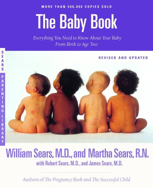 The Baby Book: Everything You Need to Know About Your Baby from Birth to Age Two (Revised and Updated Edition) cover