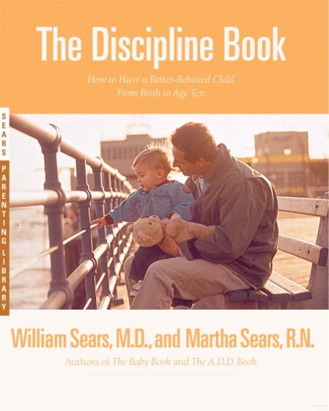 The Discipline Book: How to Have a Better-Behaved Child From Birth to Age Ten cover