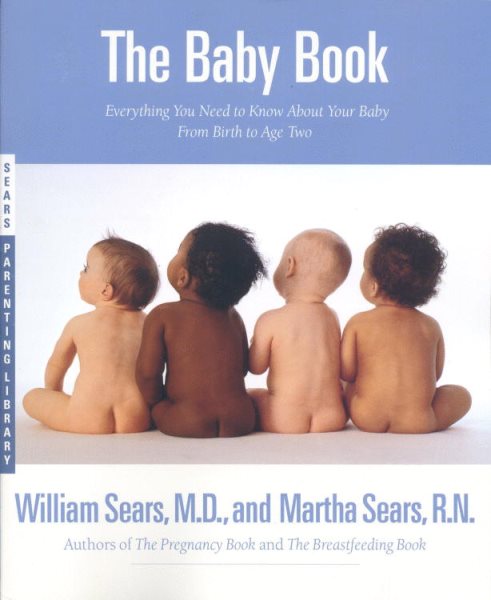 The Baby Book: Everything You Need to Know About Your Baby from Birth to Age Two cover