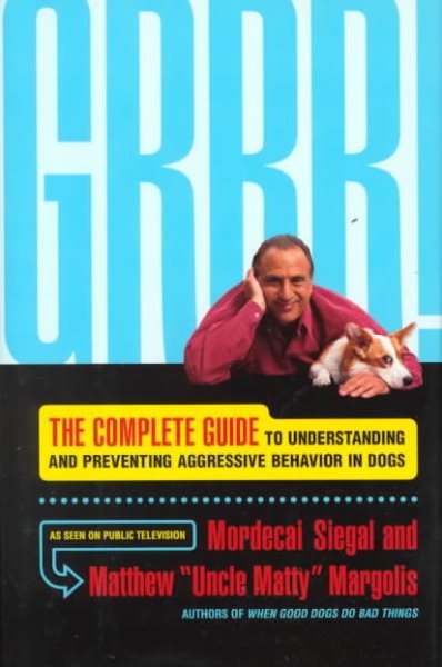Grrr!: The Complete Guide to Understanding and Preventing Aggressive Behavior cover