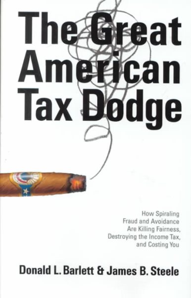 The Great American Tax Dodge: How Spiraling Fraud and Avoidance Are Killing Fairness, Destroying the Income Tax, and Costing You