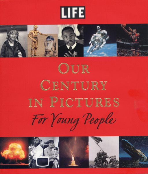 LIFE: Our Century in Pictures for Young People cover