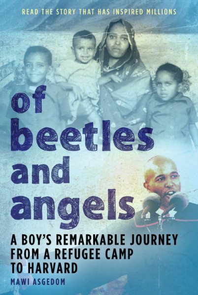 Of Beetles and Angels: A Boy's Remarkable Journey from a Refugee Camp to Harvard cover