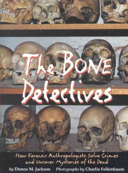The Bone Detectives: How Forensic Anthropologists Solve Crimes and Uncover Mysteries of the Dead cover
