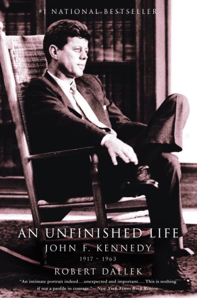 An Unfinished Life: John F. Kennedy, 1917 - 1963 cover