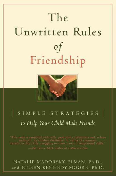 The Unwritten Rules of Friendship: Simple Strategies to Help Your Child Make Friends cover