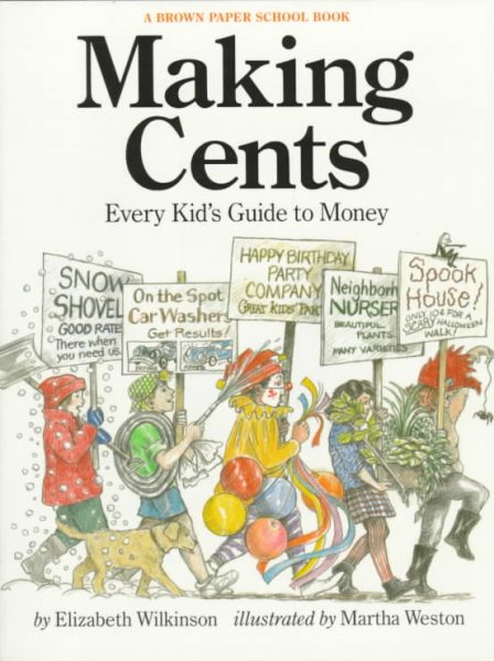Making Cents: Every Kid's Guide to Money : How to Make It, What to Do With It cover