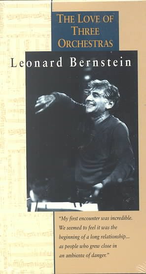 Leonard Bernstein: The Love of Three Orchestras [VHS] cover