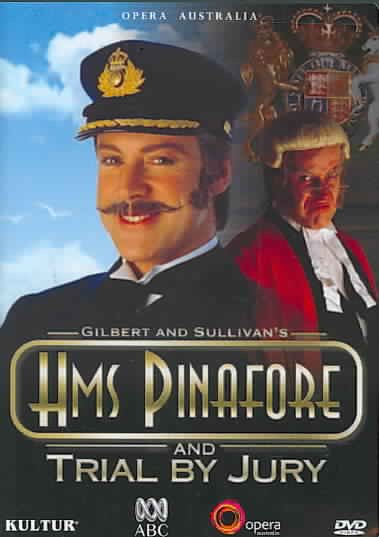 Gilbert & Sullivan - H.M.S. Pinafore / Trial By Jury - David Hobson, Anthony Warlow, Colette Mann, Tiffany Speight, John Bolton Wood, Richard Alexander, Opera Australia, State Theatre, The Arts Centre Melbourne cover