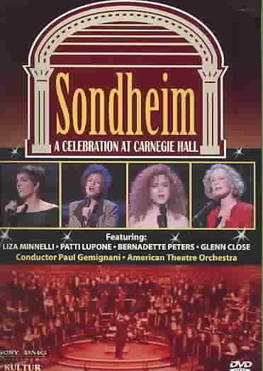 Sondheim: A Celebration at Carnegie Hall / Liza Minnelli, Patti LuPone, Bernadette Peters, Glenn Close cover