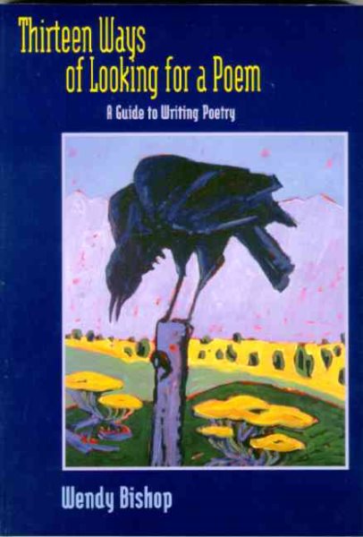 Thirteen Ways of Looking for a Poem: A Guide to Writing Poetry cover