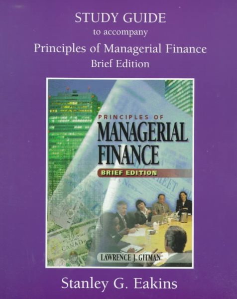 Study Guide to Accompany Principles of Managerial Finance: Brief Edition cover