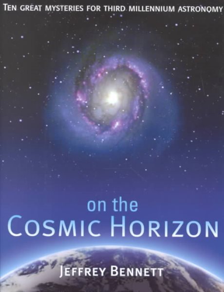 On the Cosmic Horizon: Ten Great Mysteries for Third Millennium Astronomy (Mysteries for the New Millennium) cover